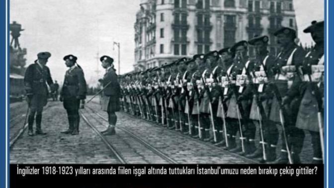 İngilizler 1918-1923te fiilen isgal altında tuttuğu İstanbulu neden bırakıp cekip gittiler?
