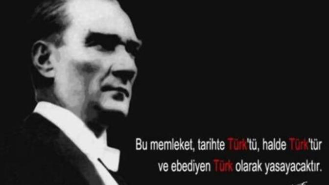 Mustafa Kemal Atatürk’e ait anımsadığınız sözler nelerdir?