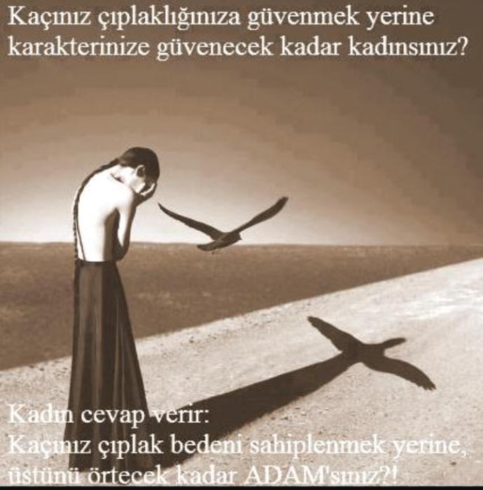 Kaçınız çıplaklığınıza güvenmek yerine karakterinize güvenecek kadar Kadın'sınız ?