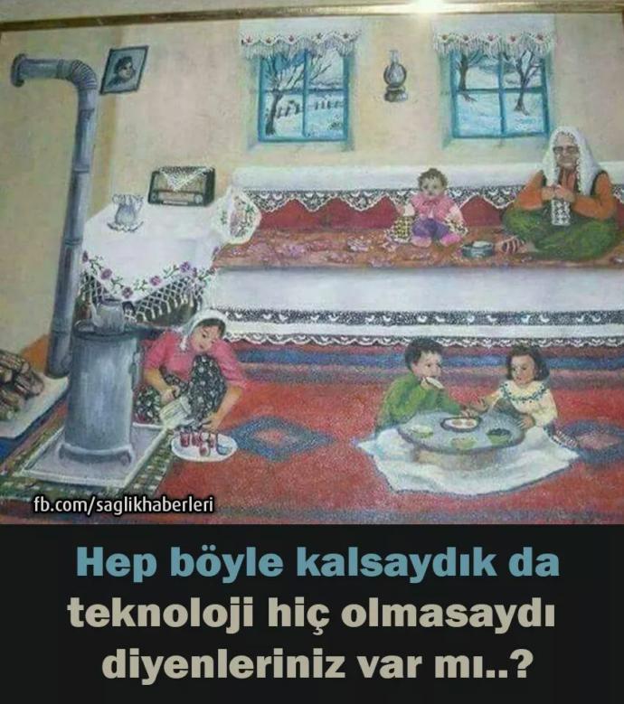 Hep böyle kalsaydık da teknoloji hiç olmasaydı diyenleriniz var mı ?