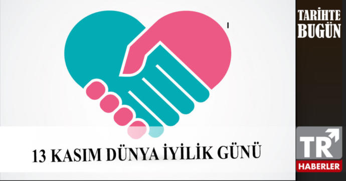 13 kasım Dünya iyilik günü. Şimdiye kadar iyilik yaptınız mı ve yaptığınız en son iyilik ne oldu?
