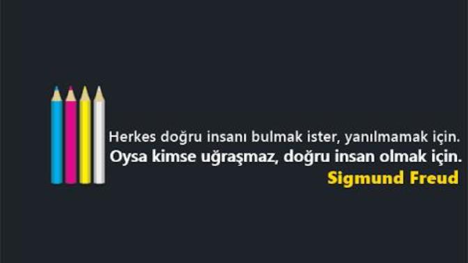 Herkes doğru insanı bulmak ister ama kimse doğru insan olmak için uğraşmaz! Siz doğru bir insan olduğunuzu düşünüyor musunuz?