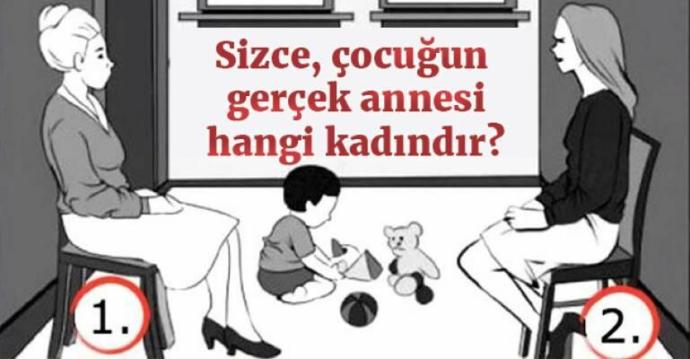 Evet bilin bakalım çocuğun gerçek annesi kim ?