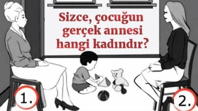 Evet bilin bakalım çocuğun gerçek annesi kim?