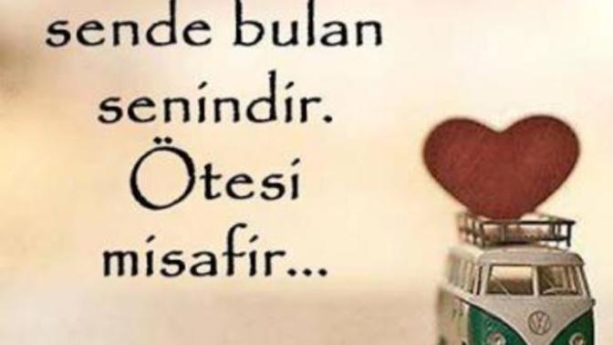 "Mutluluğu sende bulan senindir, ötesi misafir." Peki , mutluluğu sizde bulan birisi var mı hayatınızda?