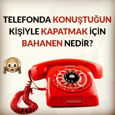 Telefonu kapatmak için bahanen nedir?