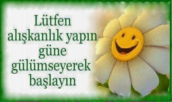 Lütfen alışkanlık yapın güne gülümseyerek başlayın Günaydın ahali?