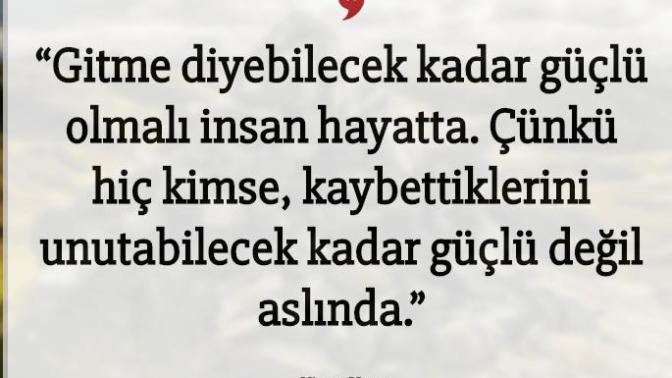 "Gitme" deme cesaretini göstermiş kişiye rağmen, giden insan nedir?