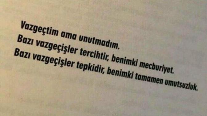 Nelerden vazgeçtiniz bu dünyada; peki vazgeçtiğinize değdi mi, sonra bu vazgeçiş sizi pişman etti mi?