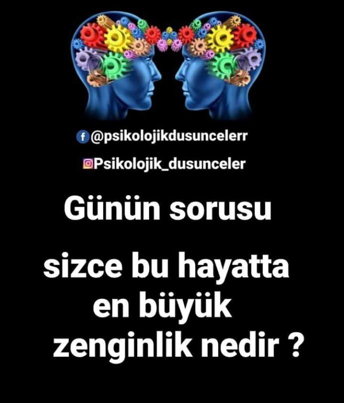 Hayatta en büyük zenginlik nedir sizin için ?
