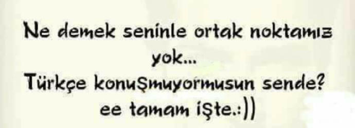 Ne demek ortak noktamız yok 🤨🤨🤨???