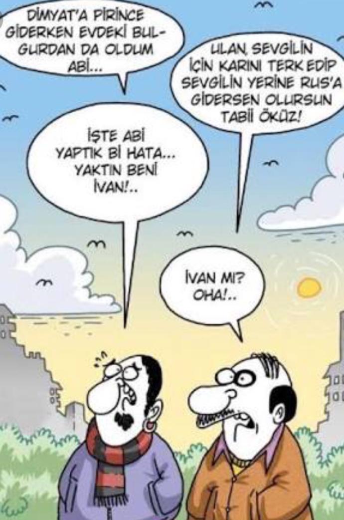 Dimyat`a pirince giderken evdeki bulgurdan oldunuz mu?