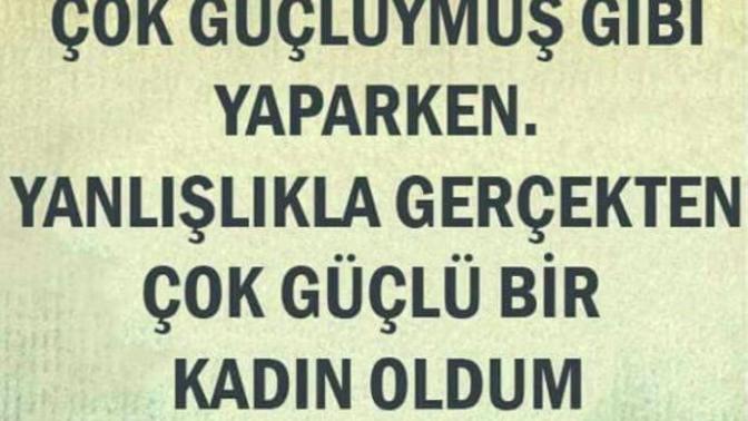 Güçlü müsünüz hayata, zorluklara vs karşı?