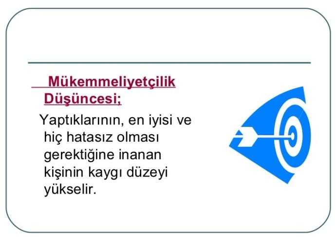 Mükemmeliyyetçilik psikolojik rahatsızlıktır. Siz her şey tam olsun diyenlerden misiniz, yoksa kafam rahat olsun diyenlerden mi?