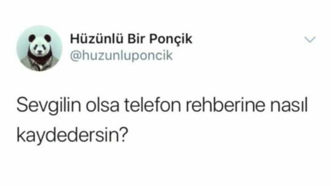 Sevgiliniz olsa telefon rehberine ne diye kaydedersiniz?