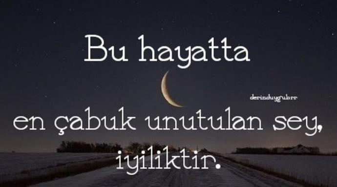 Size yapilan iyilikleri unuturmusunuz ?