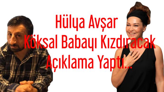 Hülya Avşar Köksal Baba Hakkında Açıklama yaptı Ne Düşünüyorsunuz?