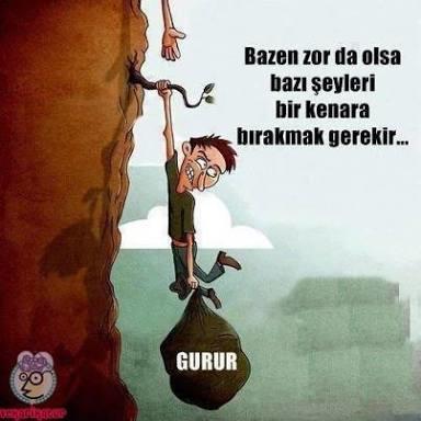 Fazla gurur her yere vurur :) ?