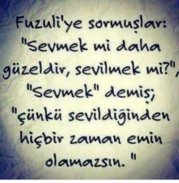 Yaşlı adama sordum; SEVMEK Mi daha önemli SEVILMEK Mİ? Cevap verdi; bir kuş düşün... Sağ kanadı mı yoksa sol kanadı mı??