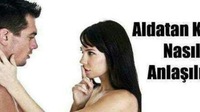 Aldatan kadın nasıl anlaşılır?