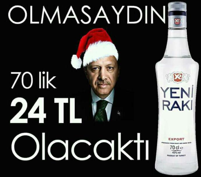 Erdogan olamasaydi 70lik yeni raki 25tl oludur gorusleriniz nedir?