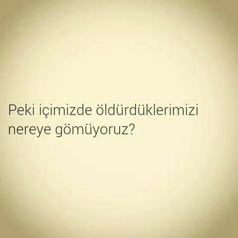 İçimizde öldürdüklerimizi nereye gömüyoruz? Bir mezar yeri var mı? 