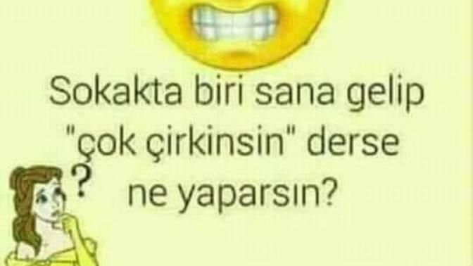 Size birisi böyle dese cevabınız ne olurdu 🤗🤗?