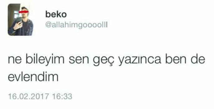 Bilerek geç cevap verdiğiniz mesajlar oldu mu??