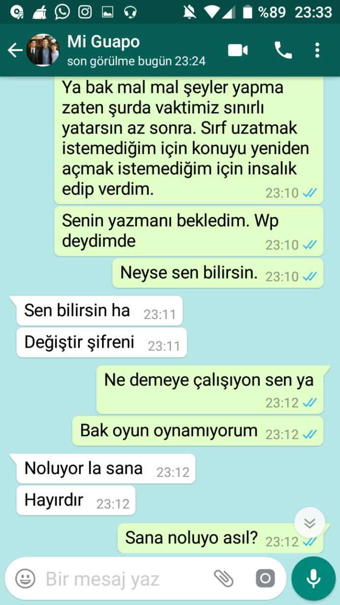 Wp konuşmalarına bakar mısınız? Ne yapayım ben kafayı yiyeceğim?