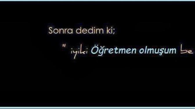 Öğretmenlik hakkında düşünceleriniz nelerdir?