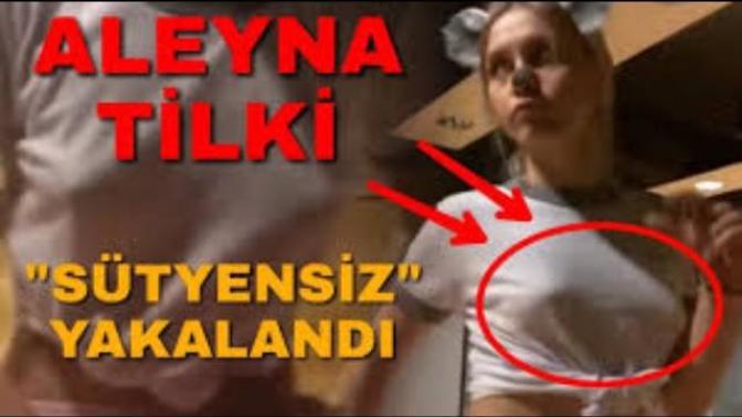 ALEYNA TİLKİ NEDEEN SÜTYEN TAKMIYOR?
