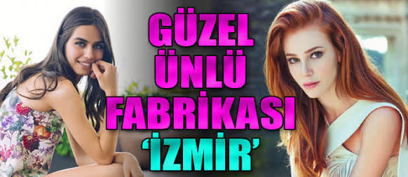 İzmir kızları Türkiye’nin en güzelleri değil mi sizce de?