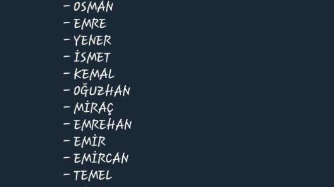 Bu listede adınız var mı beyler? Listede eksik erkek ismi var mı kızlar?