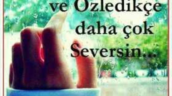 Özlem arttikca sevgi çoğalır mı?