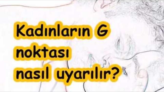 Kadınların G noktası nasıl uyarılır?