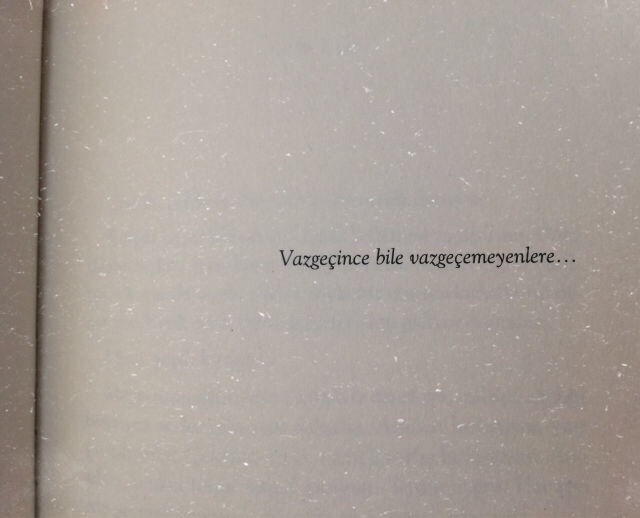 "Herkesin bir geçmişi var. Birde vazgeçmişi."  Siz hiç vazgeçtiniz mi ? 