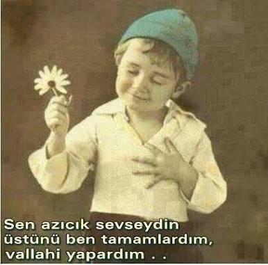 “Sen azıcık sevseydin üstünü ben tamamlardım. Vallahi yapardım” dediniz mi hiç? Küçücük bir sevgiden koca bir umman büyüttünüz mü?