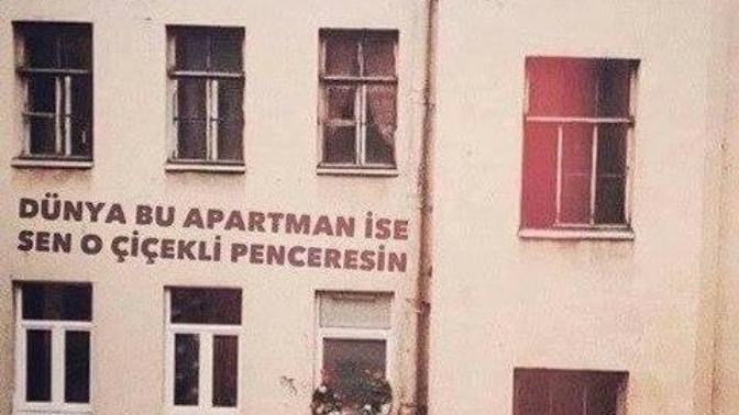 Dünya bu apartman ise sen o çiçekli penceresin dediğiniz biri var mı?