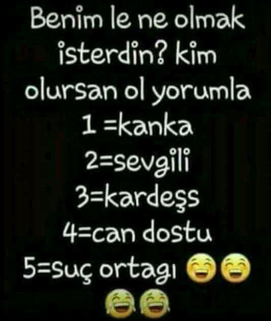 Benimle ne olmak isterdin??