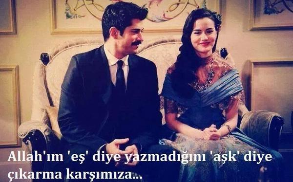Allah'ım "eş" diye yazmadığını "aşk" diye çıkarma karşıma. Dediğiniz oldu mu?