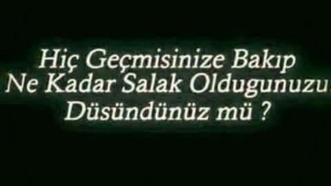 Hiç geçmişinize bakıp 'ne kadar salakmışım' dediğiniz oldu mu?