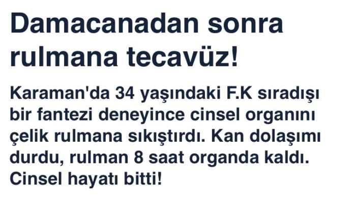 Karaman’da 34 yaşındaki F.K. çelik rumanla fantazi yapmaya çalıştı,sizce bu nasıl bir kafa yapısı?
