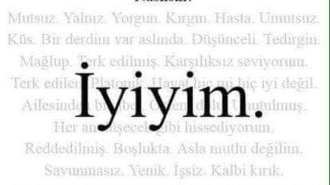Nasılsın sorusundan sonra verdiğiniz iyiyim cevabının ardına gizlediğiniz başka anlamlar da oluyor mu?