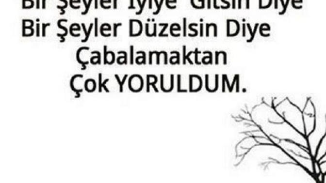 Bir şeyler hep daha iyi olsun derken.. Yeri gelip sessiz de kalırken çok yorulduğunuzu hissettiniz mi?