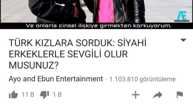 Türk kızları , bize hep bamya kadar der. Sokak röportajinda Afrikalı erkekle  seks istemediklerini söylüyorlar. Sizce öyle mi?