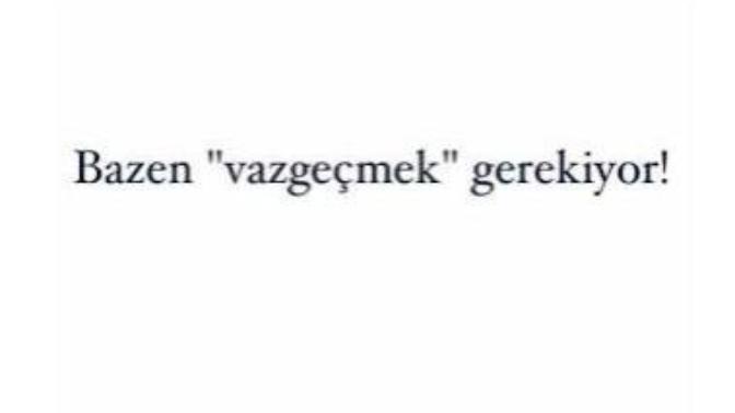 Vazgeçmek zayıflık mıdır? Yoksa bırakacak kadar güçlü olmak mı?
