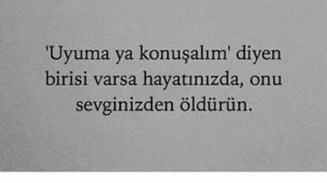 Uyuma konusalim diyen biri  var mı  hayatiniz da?