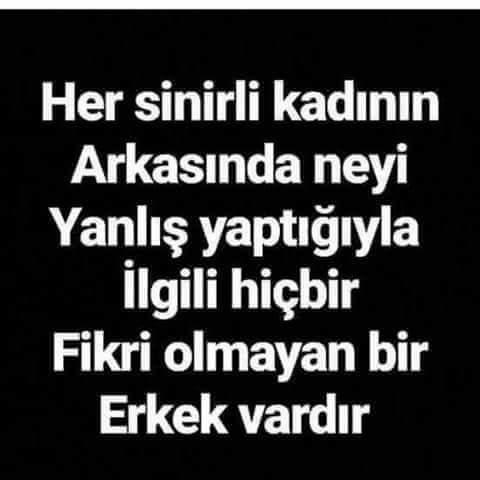 Her sinirli kadının arkasında neyi yanlış yaptığını bilmeyen bir erkek mi vardır? 
