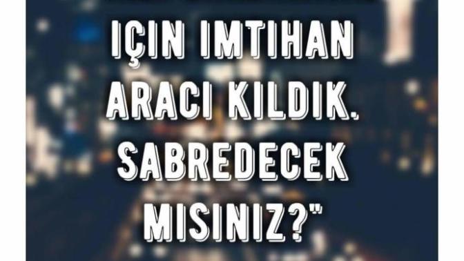 Siz ne ile imtihan olduğunuzu düşünüyorsunuz?