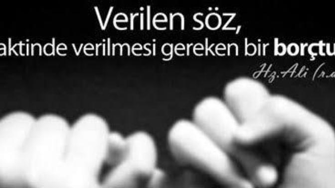 Düşündüğünü söyle, söylediğini yap ve sakın verdiğin sözlerin altında ezilme! Verdiğiniz sözleri tutar mısınız?